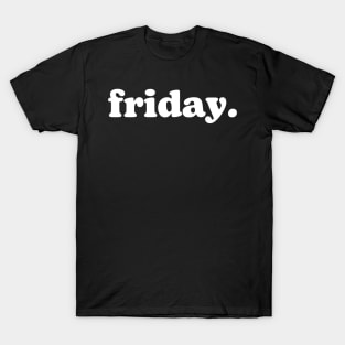 friday. T-Shirt